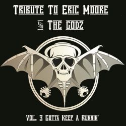 Tribute To Eric Moore & The Godz – Vol. 3 Gotta Keep A Runnin’ 